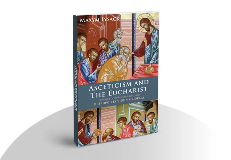 Asceticism and the Eucharist - Exploring Orthodox Spirituality with Metropolitan John Zizioulas